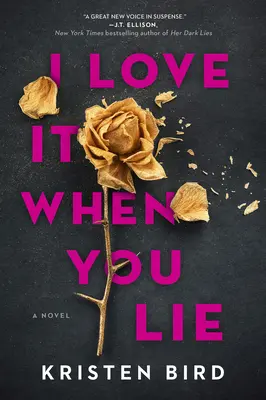 Ich liebe es, wenn du lügst: Ein Spannungsroman - I Love It When You Lie: A Suspense Novel