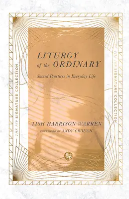 Liturgie des Gewöhnlichen: Heilige Praktiken im alltäglichen Leben - Liturgy of the Ordinary: Sacred Practices in Everyday Life