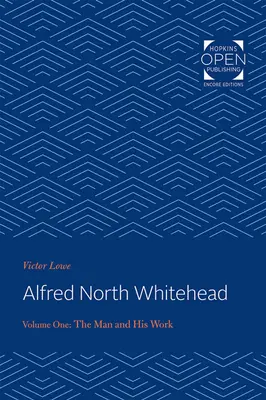 Alfred North Whitehead Band 1: Der Mensch und sein Werk - Alfred North Whitehead Vol 1: The Man and His Work