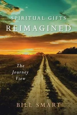 Geistliche Gaben neu interpretiert: Die Sicht der Reise - Spiritual Gifts Reimagined: The Journey View