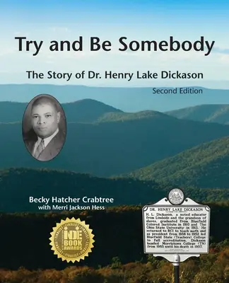 Versuch, jemand zu sein: Die Geschichte von Dr. Henry Lake Dickason - Try and Be Somebody: The Story of Dr. Henry Lake Dickason