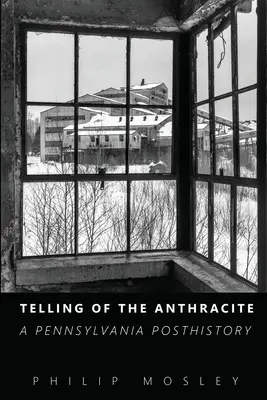 Das Erzählen der Anthrazit: Eine Postgeschichte Pennsylvanias - Telling of the Anthracite: A Pennsylvania Posthistory