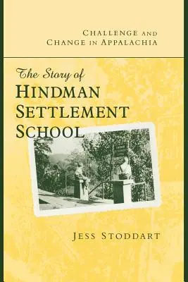 Herausforderung und Wandel in den Appalachen: Die Geschichte der Hindman Settlement School - Challenge and Change in Appalachia: The Story of Hindman Settlement School