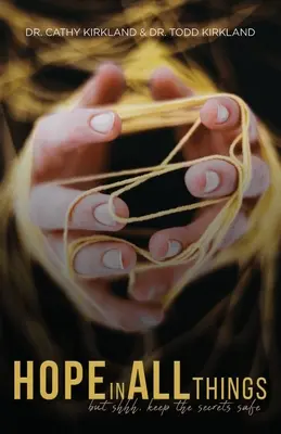 Hoffnung in allen Dingen: aber pssst, behalte die Geheimnisse für dich - Hope In All Things: but shhh, Keep the Secrets Safe