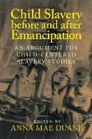 Kindersklaverei vor und nach der Emanzipation: Ein Argument für kindzentrierte Sklavereistudien - Child Slavery Before and After Emancipation: An Argument for Child-Centered Slavery Studies