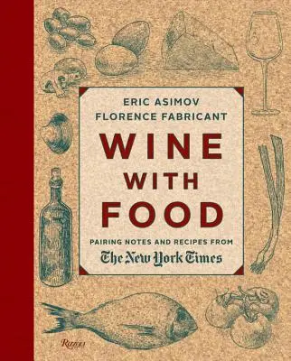 Wein und Essen: Pairing Notes und Rezepte der New York Times - Wine with Food: Pairing Notes and Recipes from the New York Times