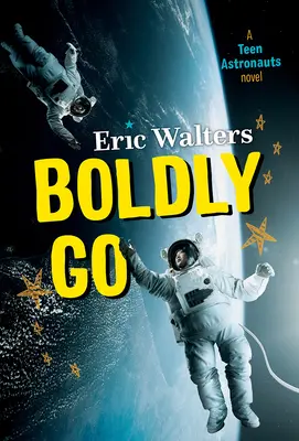 Wagemutig gehen: Teenager-Astronauten #2 - Boldly Go: Teen Astronauts #2