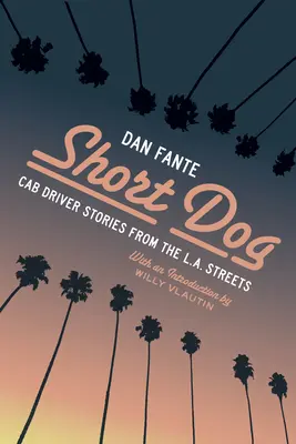 Kurzer Hund: Taxifahrergeschichten aus den Straßen von L.A. - Short Dog: Cab Driver Stories from the L.A. Streets