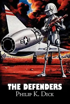Die Beschützer von Philip K. Dick, Science Fiction, Fantasy, Abenteuer - The Defenders by Philip K. Dick, Science Fiction, Fantasy, Adventure