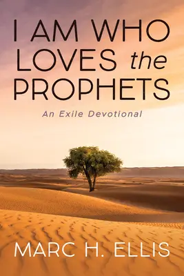 Ich bin der, der die Propheten liebt: Eine Andacht zum Exil - I Am Who Loves the Prophets: An Exile Devotional