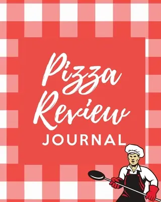 Pizza Review Log: Record & Rank Restaurant Bewertungen Expert Pizza Foodie Prompted Remembering Your Favorite Slice Geschenk Logbuch - Pizza Review Log: Record & Rank Restaurant Reviews Expert Pizza Foodie Prompted Remembering Your Favorite Slice Gift Log Book