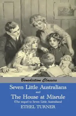 Sieben kleine Australier UND Die Familie im Unglück (Die Fortsetzung von Sieben kleine Australier) [Illustriert] - Seven Little Australians AND The Family At Misrule (The sequel to Seven Little Australians) [Illustrated]