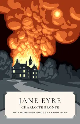 Jane Eyre (Canon Classics Weltanschauungsausgabe) - Jane Eyre (Canon Classics Worldview Edition)