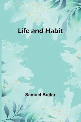 Leben und Gewohnheit - Life and Habit