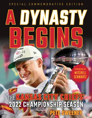 Eine Dynastie beginnt: Die Meisterschaftssaison 2022 der Kansas City Chiefs - A Dynasty Begins: The Kansas City Chiefs' 2022 Championship Season