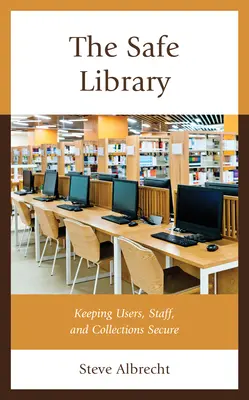 Die sichere Bibliothek: Sicherheit für Benutzer, Personal und Sammlungen - The Safe Library: Keeping Users, Staff, and Collections Secure