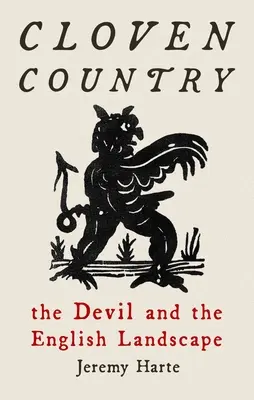 Gespaltenes Land: Der Teufel und die englische Landschaft - Cloven Country: The Devil and the English Landscape