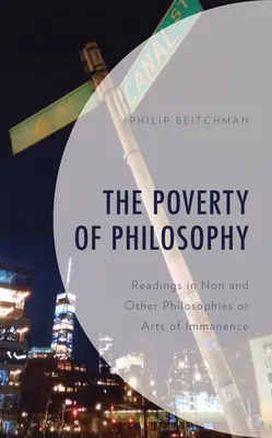 Die Armut der Philosophie: Lektüren in Nicht- und anderen Philosophien oder Kunst der Immanenz - The Poverty of Philosophy: Readings in Non and Other Philosophies or Arts of Immanence