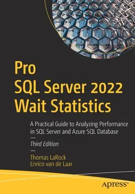 Pro SQL Server 2022 Wartestatistiken: Ein praktischer Leitfaden zur Analyse der Leistung in SQL Server und Azure SQL Database - Pro SQL Server 2022 Wait Statistics: A Practical Guide to Analyzing Performance in SQL Server and Azure SQL Database