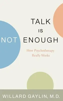 Reden ist nicht genug: Wie Psychotherapie wirklich funktioniert - Talk Is Not Enough: How Psychotherapy Really Works