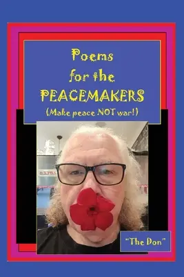 Gedichte für die PEACEMAKERS - Macht Frieden, nicht Krieg! - Poems for the PEACEMAKERS-Make Peace NOT War!