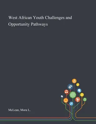 Herausforderungen und Chancen der westafrikanischen Jugend - West African Youth Challenges and Opportunity Pathways