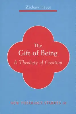 Geschenk des Seins: Eine Theologie der Schöpfung - Gift of Being: A Theology of Creation