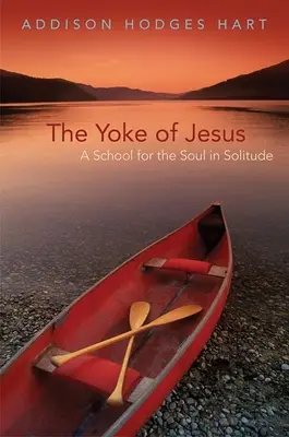 Das Joch Jesu: Eine Schule für die Seele in der Einsamkeit - Yoke of Jesus: A School for the Soul in Solitude