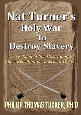 Nat Turners Heiliger Krieg zur Abschaffung der Sklaverei - Nat Turner's Holy War To Destroy Slavery