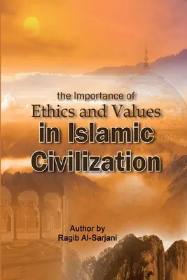 Die Bedeutung von Ethik und Werten in der islamischen Zivilisation - The importance of Ethics and Values in Islamic Civilization