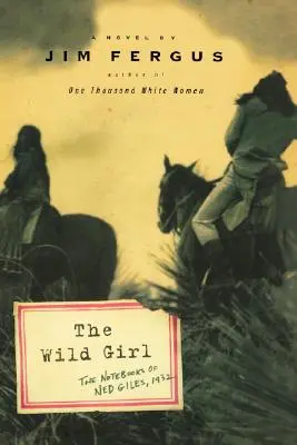 Das wilde Mädchen: Die Notizbücher von Ned Giles, 1932 - The Wild Girl: The Notebooks of Ned Giles, 1932