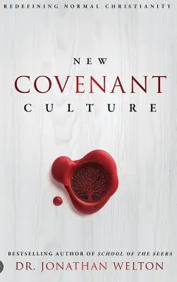 Kultur des Neuen Bundes: Die Neudefinition des normalen Christentums - New Covenant Culture: Redefining Normal Christianity