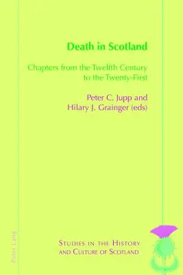 Der Tod in Schottland: Kapitel aus dem zwölften Jahrhundert bis zum einundzwanzigsten - Death in Scotland: Chapters from the Twelfth Century to the Twenty-First