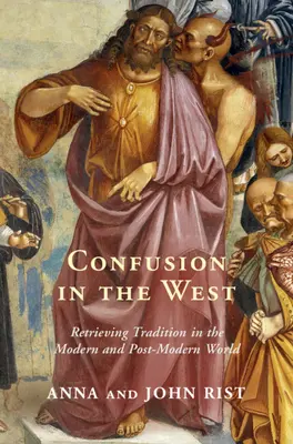Verwirrung im Westen: Die Wiedergewinnung der Tradition in der modernen und postmodernen Welt - Confusion in the West: Retrieving Tradition in the Modern and Post-Modern World