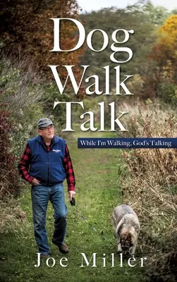 Dog Walk Talk: Während ich spazieren gehe, spricht Gott - Dog Walk Talk: While I'm Walking, God's Talking