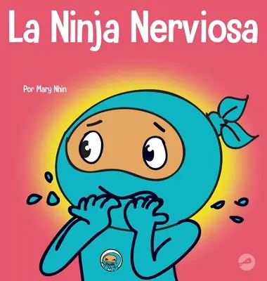 Der nervöse Ninja: Ein Buch zum sozial-emotionalen Lernen für Kinder, um Sorgen und Ängste zu bewältigen - La Ninja Nerviosa: Un libro de aprendizaje socioemocional para nios sobre cmo calmar la preocupacin y la ansiedad