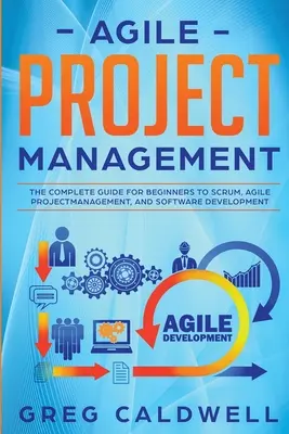 Agiles Projektmanagement: Der komplette Leitfaden für Einsteiger in Scrum, agiles Projektmanagement und Softwareentwicklung (Lean Guides with Scrum, - Agile Project Management: The Complete Guide for Beginners to Scrum, Agile Project Management, and Software Development (Lean Guides with Scrum,