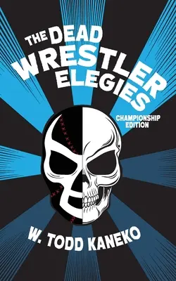 Die Elegien der toten Ringer - Meisterschaftsausgabe - The Dead Wrestler Elegies Championship Edition