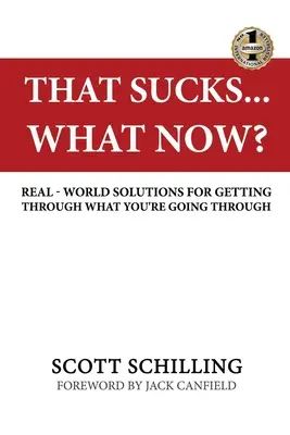 Das ist scheiße - was nun? Real-World-Lösungen für die Bewältigung Ihrer Probleme - That Sucks - What Now?: Real-World Solutions for Getting Through What You're Going Through
