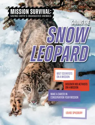 Die Rettung des Schneeleoparden: Treffen Sie Wissenschaftler auf einer Mission, entdecken Sie Kinderaktivisten auf einer Mission, machen Sie eine Karriere im Naturschutz zu Ihrer Mission - Saving the Snow Leopard: Meet Scientists on a Mission, Discover Kid Activists on a Mission, Make a Career in Conservation Your Mission