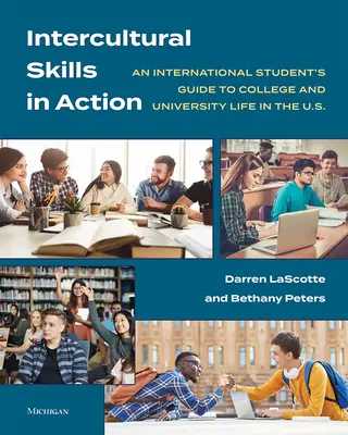 Interkulturelle Fertigkeiten in Aktion: Der Leitfaden eines internationalen Studenten für das College- und Universitätsleben in den Vereinigten Staaten - Intercultural Skills in Action: An International Student's Guide to College and University Life in the U.S.