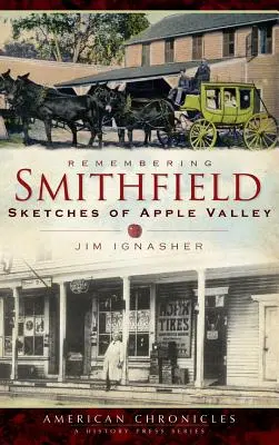 Erinnerungen an Smithfield: Skizzen aus dem Apple Valley - Remembering Smithfield: Sketches of Apple Valley