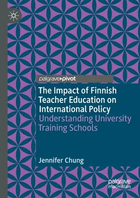 Der Einfluss der finnischen Lehrerausbildung auf die internationale Politik: Das Verständnis der universitären Ausbildungsstätten - The Impact of Finnish Teacher Education on International Policy: Understanding University Training Schools