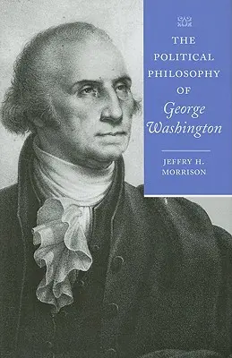 Die politische Philosophie von George Washington - The Political Philosophy of George Washington
