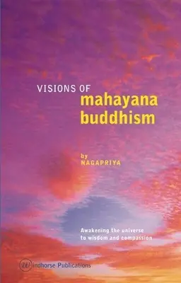 Visionen des Mahayana-Buddhismus: Die Erweckung des Universums zu Weisheit und Mitgefühl - Visions of Mahayana Buddhism: Awakening the Universe to Wisdom and Compassion