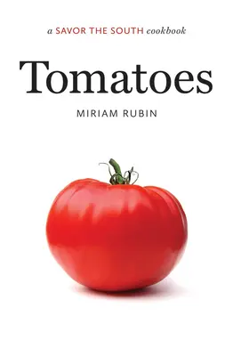 Tomaten: ein Savor the South-Kochbuch - Tomatoes: a Savor the South cookbook
