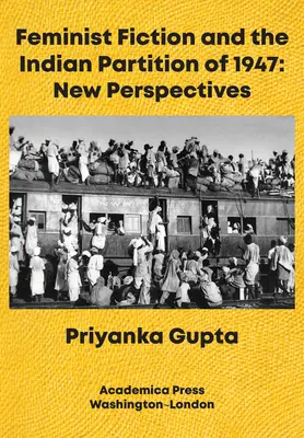 Feministische Fiktion und die indische Teilung von 1947: Neue Perspektiven - Feminist Fiction and the Indian Partition of 1947: New Perspectives