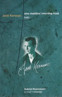 Sioc Maidine / Morgenfrost: Haiku - Sioc Maidine / Morning Frost: Haiku