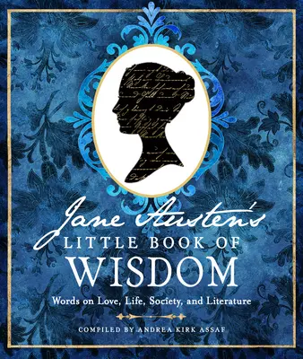 Jane Austens kleines Buch der Weisheit: Worte über Liebe, Leben, Gesellschaft und Literatur - Jane Austen's Little Book of Wisdom: Words on Love, Life, Society, and Literature