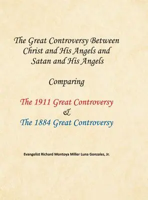 Die große Kontroverse zwischen Christus und seinen Engeln und Satan und seinen Engeln: Vergleich zwischen der Großen Kontroverse von 1911 und der Großen Kontroverse von 1884 - The Great Controversy Between Christ and His Angels and Satan and His Angels: Comparing The 1911 Great Controversy & The 1884 Great Controversy